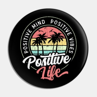 Positive Mind Positive Vibes Positive Life Circle Pin