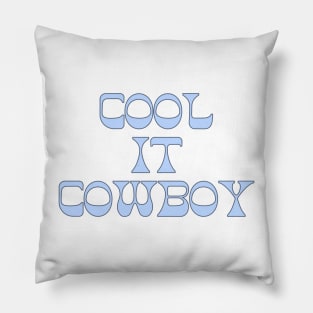 cowgirl aesthetic cool it cowboy Pillow