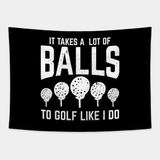 It Takes A Lot Of Balls To Golf Like I Do Tapestry