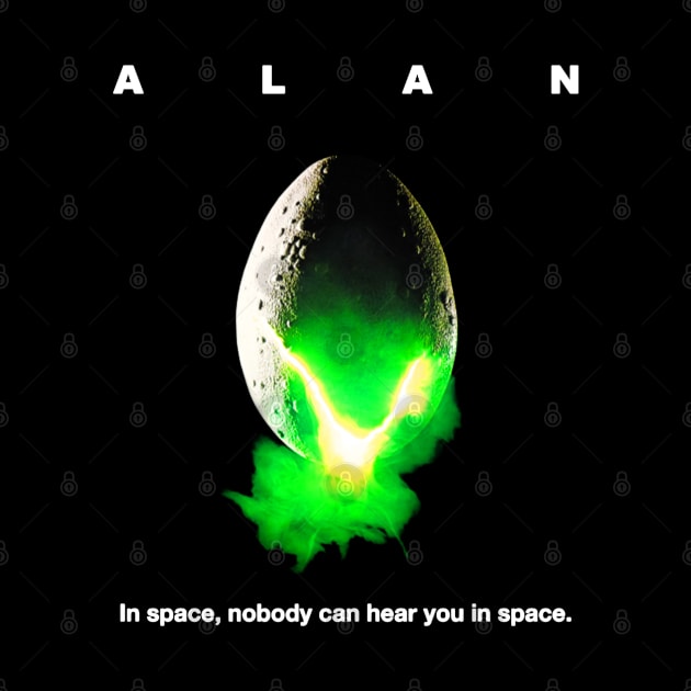 ALAN In Space Nobody Can Hear You in Space by PamelaWilliams