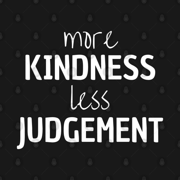 More Kindness Less Judgement by Peaceful Space AS