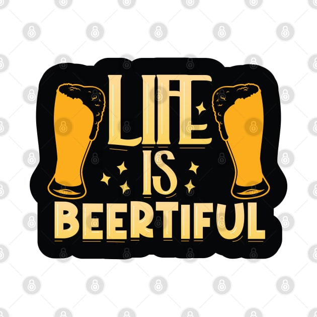 Life is Beertiful by kindacoolbutnotreally