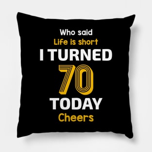 I turned 70 Today Pillow