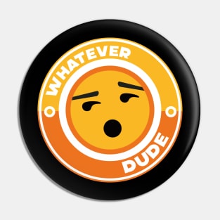 Whatever Dude Pin