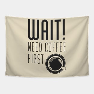 Wait! need Cofee first Tapestry