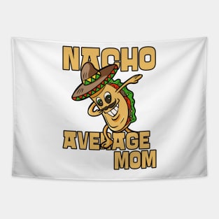 Nacho Average Mom Cool Funny Mothers Day Tapestry