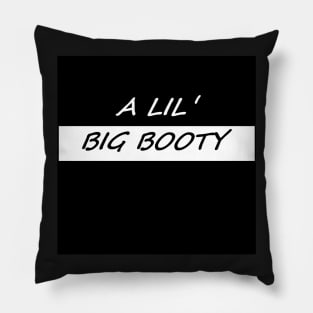 A LIL BIG BOOTY Pillow