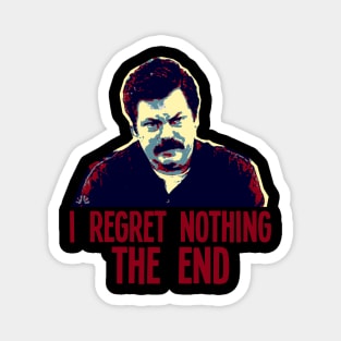 I REGRET NOTHING THE END // Ron Swanson Magnet