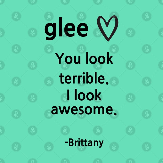 Glee/Brittany/I look awesome by Said with wit