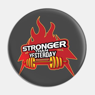 Stronger Than Yesterday Pin