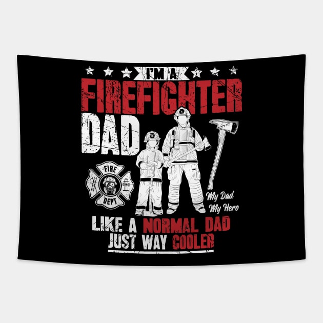 I'm a firefighter dad like a normal dad just way cooler Tapestry by captainmood