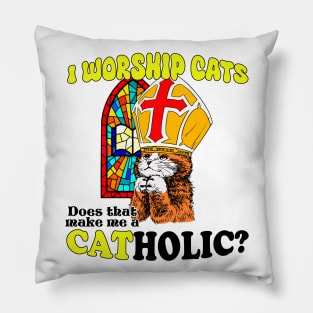 I Worship Cats. Does That Make Me a Catholic? Pillow