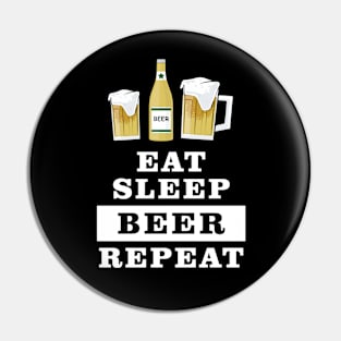 Eat Sleep Beer Repeat - Funny Quote Pin