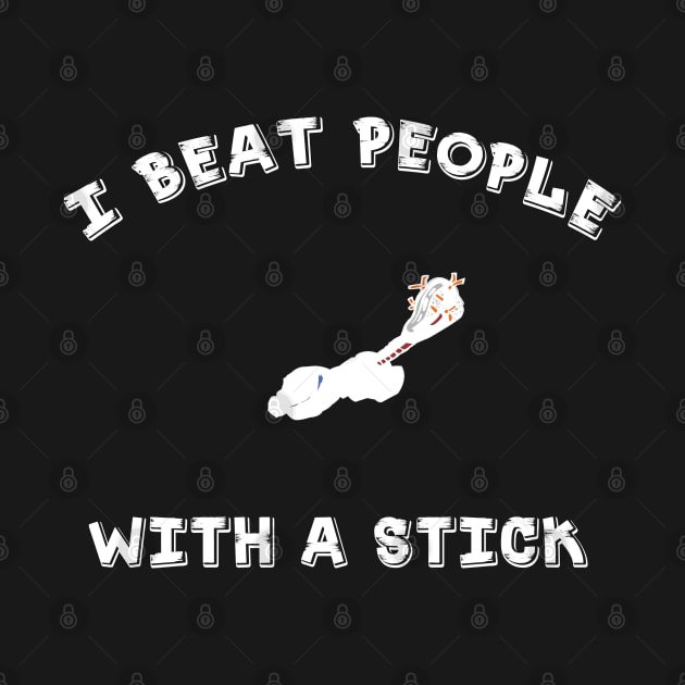 I Beat People With A Stick - Funny Lacrosse YOUTH Tshirt/LS/Sweatshirt/Hoodie by amelsara