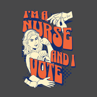 I'm A Nurse and I Vote T-Shirt