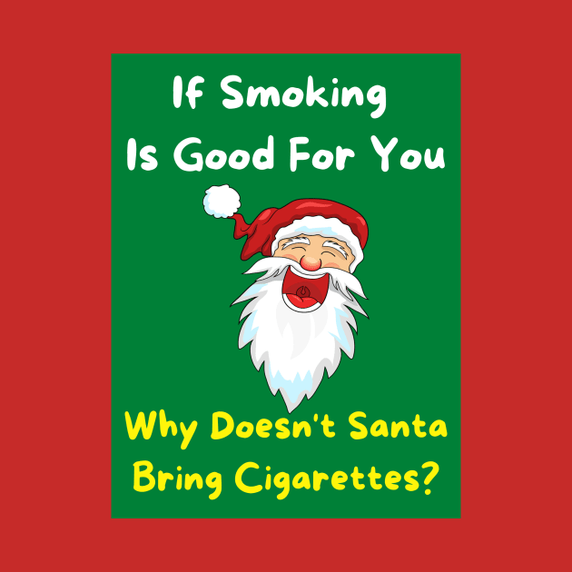 If Smoking Is Good For You - Why Doesn't Santa Bring Cigarettes? by With Pedals