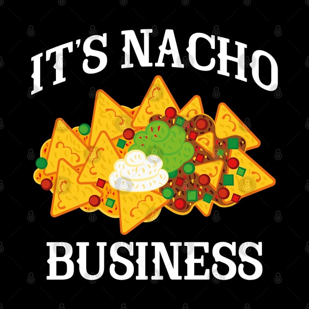 It's Nacho Business by AmazingVision