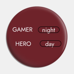 Gamer by night, Hero by day Pin