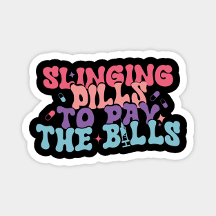 Slinging Pills To Pay The Bills Magnet