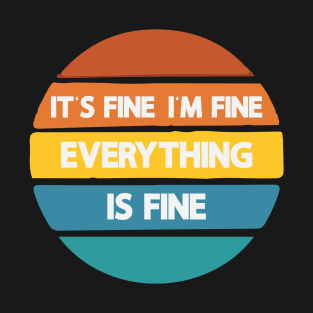 It's Fine I'm Fine Everything Is Fine Vintage T-Shirt