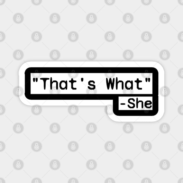 Thats what she said funny humor Magnet by dentikanys