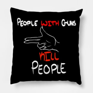 People WITH Guns Kill People (Black) Pillow