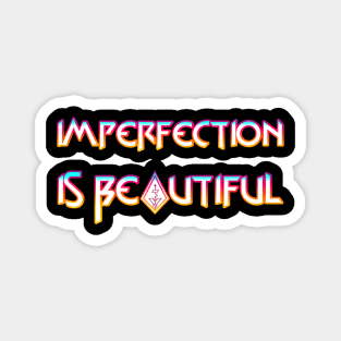 Imperfection Is Beautiful Magnet