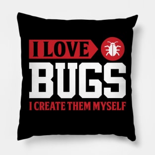 I love bugs I create them myself Pillow