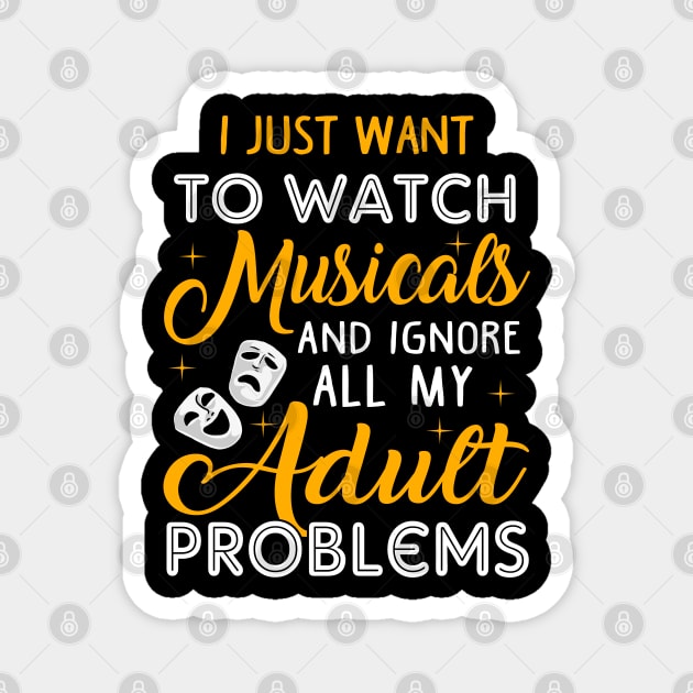 Watch Musicals and Ignore my Adult Poblems Magnet by KsuAnn