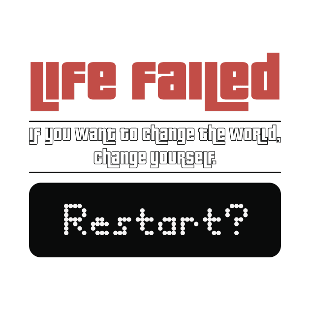 Life Failed. Restart? by BleizerShtorn