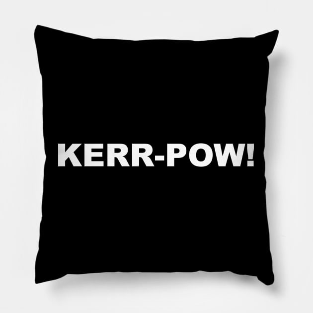 Sam 'KERR-POW!' bold white text Pillow by keeplooping