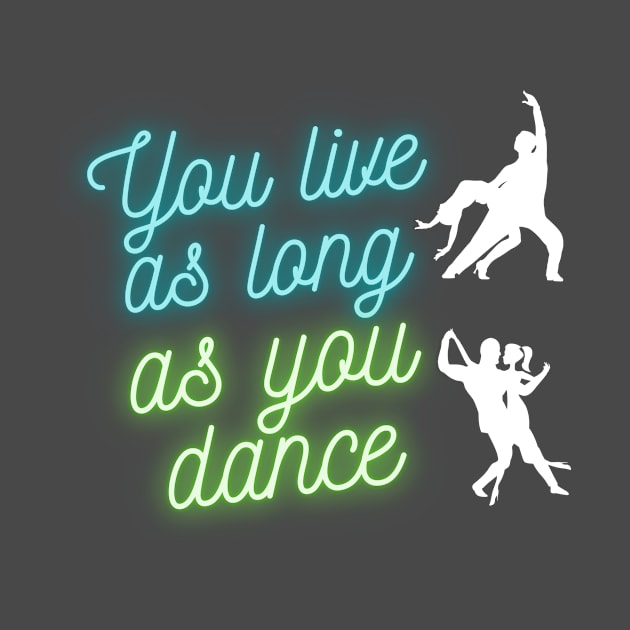 You live as long as you dance by Wavey's