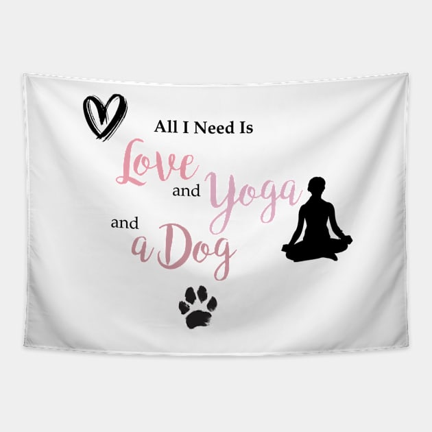 All I Need is Love, Yoga & A Dog Tapestry by StylishTayla