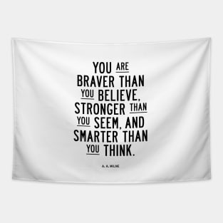 You are braver than you believe, smarter than you seem, and stronger than you think Tapestry