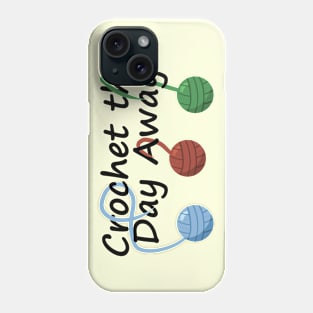 Crochet the Day Away Phone Case