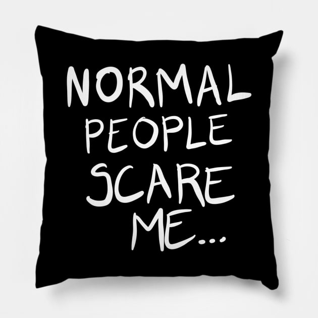 Normal People Scare Me Pillow by BadDesignCo