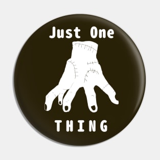 Just One Hand. the name is THING Addams Pin