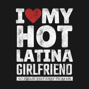 I Love My Hot Latina Girlfriend Funny Valentine Day Gifts for Boyfriend T-Shirt