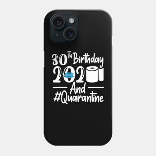 30th Birthday 2020 Quarantined Gifts Phone Case