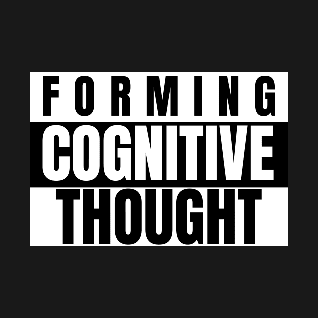 Forming Cognitive Thought by Preston James Designs