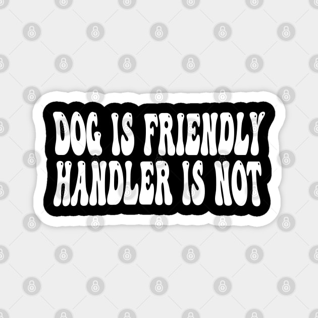 dog is friendly handler is not Magnet by mdr design