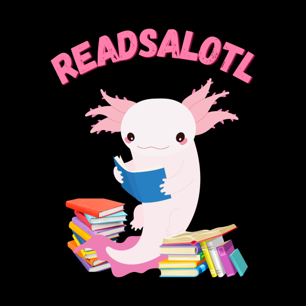 Readsalotl Cute Reading Axolotl Book Nerd Fun by Foxxy Merch