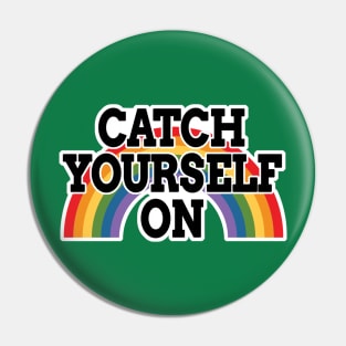 Rainbow Catch Yourself On Pin