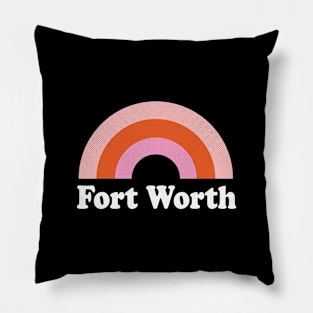 Fort Worth, Texas - TX Retro Rainbow and Text Pillow