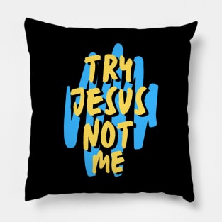 Try Jesus Not Me | Christian Typography Pillow