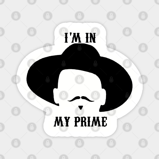 Doc Holiday: "I'm In My Prime." || Tombstone, Movie, Retro, 90s Magnet by danterjad