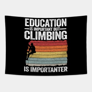Education Is Important But Climbing Is Importanter Funny Climbing Tapestry