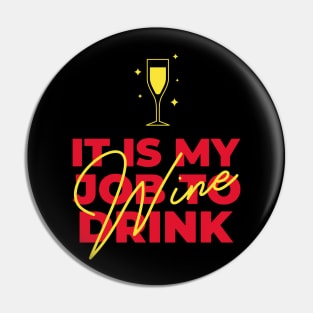 It Is My Job To Drink Wine, Funny Sommelier Pin