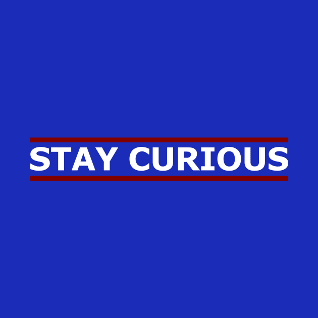 Stay Curious by kareemelk