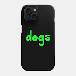 This is the word DOGS Phone Case